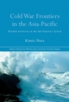 Book cover of Cold War Frontiers in the Asia-Pacific: Divided Territories in the San Francisco System, Nissan Institute